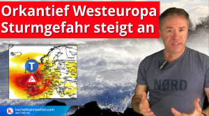 Orkantief Westeuropa – es wird stürmischer!