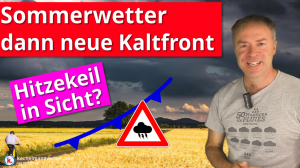 Sommerwetter, dann Kaltfront mit Gewittern – Hitzekeil in Sicht?