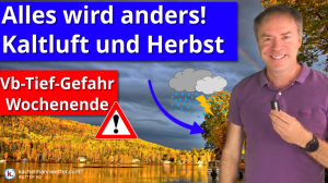 Kaltluft, Herbst und Vb-Tief-Gefahr!