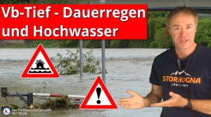 Vb-Tief – Dauerregen und Hochwasser!