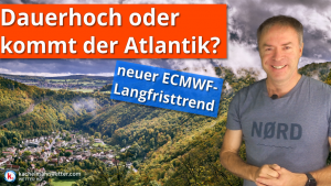 Dauerhoch oder wieder mehr Atlantik?